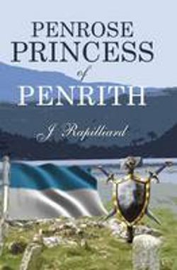 Penrose: Princess of Penrith by J. Rapilliard