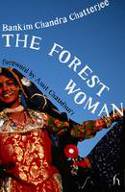 The Forest Woman by Bankim Chandra Chatterjee