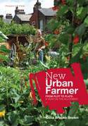 New Urban Farmer - From Plot to Plate: A Year on the Allotment by Celia Brooks Brown