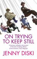 Cover image of book On Trying to Keep Still by Jenny Diski