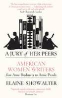 Cover image of book A Jury of Her Peers: American Women Writers from Anne Bradstreet to Annie Proulx by Elaine Showalter