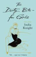 Cover image of book The Dirty Bits - For Girls by India Knight