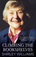 Cover image of book Climbing the Bookshelves: Shirley Williams - The Autobiography by Shirley Williams
