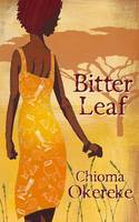 Cover image of book Bitter Leaf by Chioma Okereke