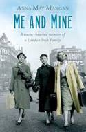 Me and Mine: A Warm-Hearted Memoir of a London Irish Family by Anna May Mangan