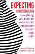 Cover image of book Expecting: Everything You Need to Know About Pregnancy, Labour and Birth by Anna McGrail and Daphne Metland