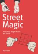 Street Magic: Street tricks, sleight of hand and illusion by Paul Zenon