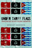 Under Three Flags: Anarchism and the Anti-colonial Imagination by Hamid Dabashi