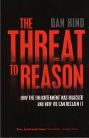 Cover image of book The Threat to Reason: How the Enlightenment Was Hijacked and How We Can Reclaim it by Daniel Hind