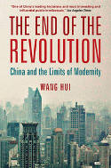Cover image of book The End of the Revolution: China and the Limits of Modernity by Wang Hui