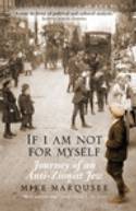 Cover image of book If I Am Not For Myself: Journey of an Anti-Zionist Jew by Mike Marqusee 