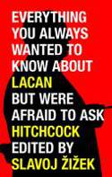 Cover image of book Everything You Wanted to Know About Lacan But Were Afraid to Ask Hitchcock by Slavoj �i�ek (Editor)