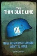 Cover image of book The Thin Blue Line: How Humanitarianism Went to War by Conor Foley 