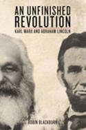 Cover image of book An Unfinished Revolution: Karl Marx and Abraham Lincoln by Robin Blackburn, Abraham Lincoln, and Karl Marx