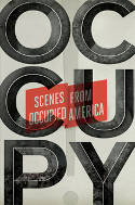 Cover image of book Occupy! Scenes from Occupied America by Gessen, Taylor, Schmitt, Saval, Resnick, Leonard, Greif & Blumenkranz (Editors)