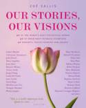 Our Stories, Our Visions: 40 Powerful Voices Fighting for Change by Zo Sallis
