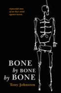 Bone by Bone by Bone by Tony Johnston