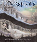 Persephone: A Journey from Winter to Spring by Sally Pomme Clayton, illustrated by Virginia Lee