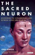 Cover image of book The Sacred Neuron: Extraordinary New Discoveries Linking Science and Religion by John Bowker 