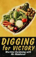 Digging for Victory: Wartime Gardening with Mr Middleton by C H Middleton