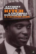 Cover image of book Kitch: A Fictional Biography of a Calypso Icon by Anthony Joseph