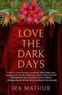 Cover image of book Love the Dark Days by Ira Mathur 
