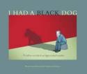 Cover image of book I Had a Black Dog by Matthew Johnstone