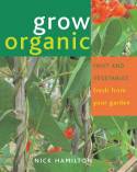 Grow Organic Fruit and Vegetables by Nick Hamilton