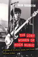 Cover image of book The Lost Women of Rock Music: Female Musicians of the Punk Era by Helen Reddington