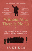 Cover image of book Without You, There is No Us: My Secret Life Teaching the Sons of North Korea