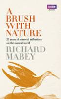 A Brush with Nature: 25 Years of Personal Reflections on Nature by Richard Mabey