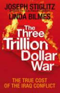 The Three Trillion Dollar War: The True Cost of the Iraq Conflict by Joseph Stiglitz and Linda Bilmes