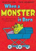 When a Monster is Born by Sean Taylor and Nick Sharratt