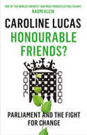 Cover image of book Honourable Friends? Parliament and the Fight for Change by Caroline Lucas