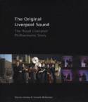 The Original Liverpool Sound: The Royal Liverpool Philharmonic Story by Darren Henley and Vincent McKernan