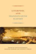 Cover image of book Liverpool and Transatlantic Slavery by Edited by David Richardson, Suzanne Schwarz and Anthony Tibbles 