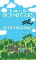 Notwithstanding: Stories from an English Village by Louis De Bernieres