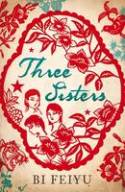 Cover image of book Three Sisters by Bi Feiyu, translated by Howard Goldblatt