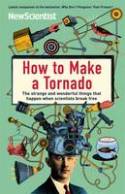 How to Make a Tornado: The Strange and Wonderful Things That Happen When Scientists Break Free by New Scientist