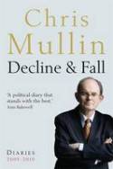Cover image of book Decline & Fall: Diaries 2005-2010 by Chris Mullin