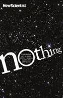 Nothing: Insights from the New Scientist into the Amazing World of Nothingness by New Scientist