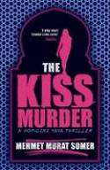 The Kiss Murder: A Hop-ciki-yaya Thriller by Mehmet Murat Somer