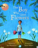 Cover image of book The Boy Who Grew Flowers by Jen Wojtowicz, illustrated by Steve Adams 