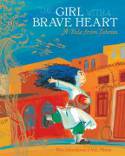 The Girl with a Brave Heart by Rita Jahanforuz, illustrated by Vali Mintzi