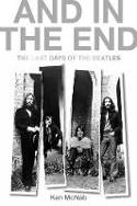 Cover image of book And in the End: The Last Days of the Beatles by Ken McNab 