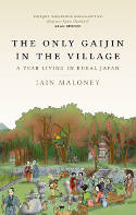 Cover image of book The Only Gaijin In The Village: A Year Living in Rural Japan by Iain Maloney