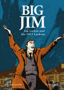 Cover image of book Big Jim: Jim Larkin and the 1913 Lockout by Rory McConville, illustrated by Paddy Lynch 