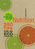 The Little Green Book of Nutrition: 250 Tips for an Eco Lifestyle by Diane Millis
