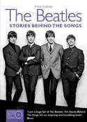 The Beatles: Stories Behind the Songs by Steve Turner
