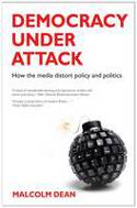Cover image of book Democracy Under Attack: How the Media Distort Policy and Politics by Malcolm Dean 